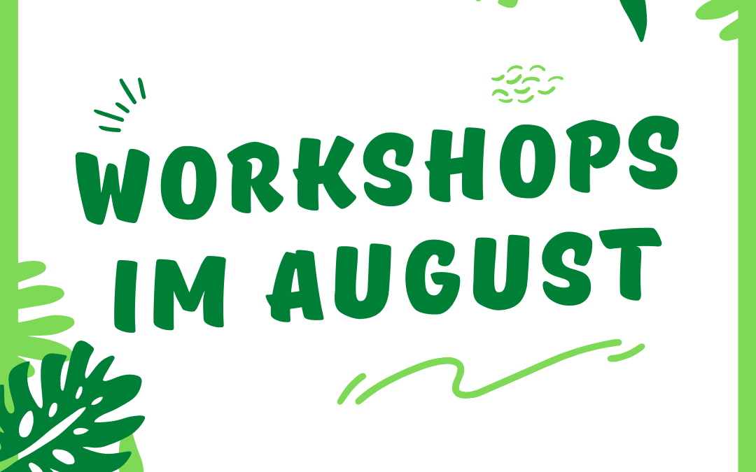 Workshops im August